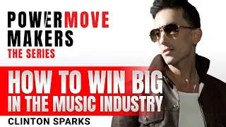 HOW TO WIN BIG IN THE MUSIC INDUSTRY - CLINTON SPARKS
