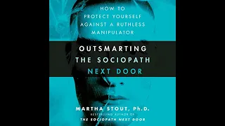 Outsmarting the Sociopath Next Door: How to Protect Yourself Against a Ruthless Manipulator