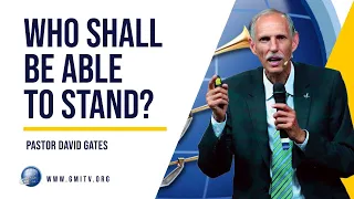 Who Shall Be Able to Stand? | Pastor David Gates | #presenttruth #endtimes