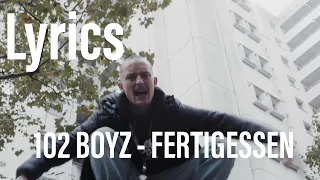 102 BOYZ - FERTIGESSEN (Lyrics)