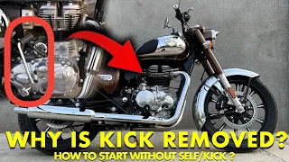 WHY IS KICKSTART REMOVED FROM ROYAL ENFIELD MOTORCYCLE ?