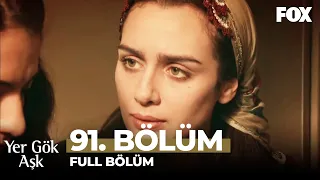 Yer Gök Aşk 91. Bölüm