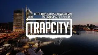 Troyboi & Diplo - Afterhours (Ft. Nina Sky) (Sharps & Convex Remix)