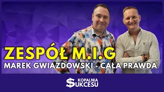 ZESPÓŁ MIG Marek Gwiazdowski - cała prawda.
