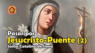 Penas de los que No Pasan Por Jesucristo-Puente 2 I Santa Catalina de Siena