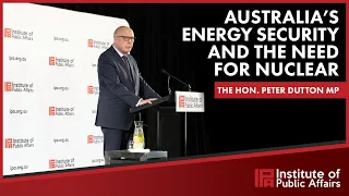 Peter Dutton address to IPA Members on Australia’s energy security and nuclear energy – 7 July 2023