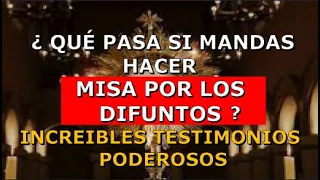 ¿Qué Pasa si mandas hacer Misa por los difuntos ?, increíbles testimonios poderosos!