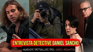 ENTREVISTA DETECTIVE PRIVADO POR JUICIO DANIEL SANCHO E INVESTIGACIÓN DE EL CASO ASUNTA Netflix