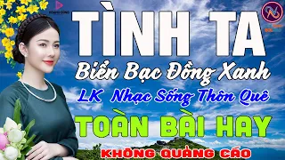 TÌNH TA BIỂN BẠC ĐỒNG XANH❤Nhạc Sống Thôn Quê PHỐI MỚI TOÀN BÀI HAY NHẤT❤Mở Loa Hết Cỡ Ngọt Lịm Tim