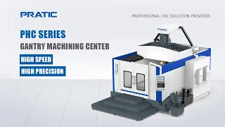 PRATIC CNC-PHC(5D) Bridge-type Gantry Machining Center