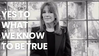 Marianne Williamson - Yes to what we know to be TRUE!