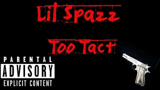 Lil Spazz - "Too Tact" (Official Audio)