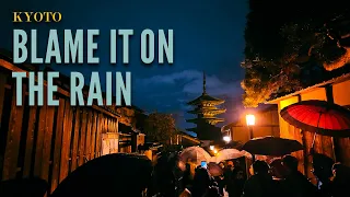 Blame it on the rain - Kyoto