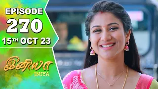 Iniya Serial | Episode 270 | 15th Oct 2023 | Alya Manasa | Rishi | Saregama TV Shows Tamil