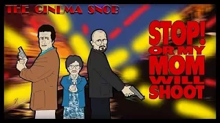 Stop! Or My Mom Will Shoot - The Cinema Snob