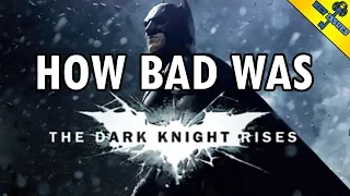 How Bad Was The Dark Knight Rises?