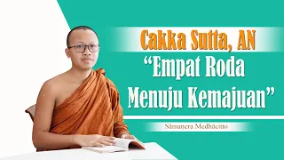 Ingin Kaya! Simak Cakka Sutta - Empat Roda Kemajuan, Anguttaranikaya I Samanera Medhacitto #buddhism