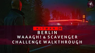 HITMAN 3 | Berlin | Waaagh! & Scavenger | Challenge | Walkthrough
