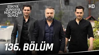 Eşkıya Dünyaya Hükümdar Olmaz 136. Bölüm | HD İZLE