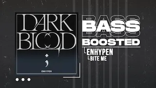 ENHYPEN (엔하이픈) - Bite Me [BASS BOOSTED]