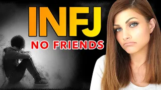 WHY THE INFJ CAN’T MAKE FRIENDS