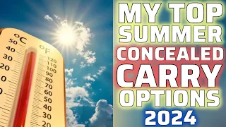 My Top Summer Concealed Carry Options (2024)