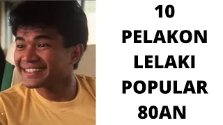 10 PELAKON LELAKI POPULAR 80-AN