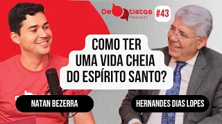 Como ter uma vida cheia do  Espírito Santo - Hernandes Dias Lopes | Debatistas Podcast #43