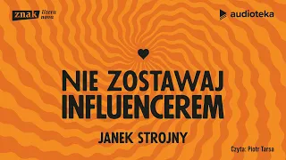 "Nie zostawaj influencerem" Jan Strojny | audiobook