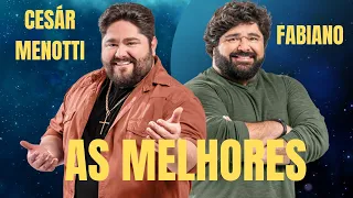 CESÁR MENOTTI E FABIANO AS MELHORES