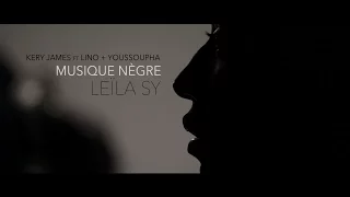 Leïla Sy - Musique Nègre (Kery James ft Lino et Youssoupha)