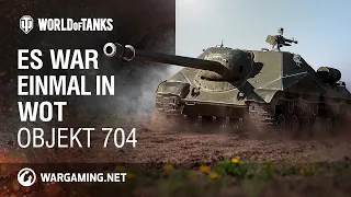 Es war einmal in WoT: Objekt 704 [World of Tanks Deutsch]