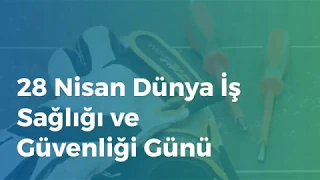 28 Nisan Dünya İş Sağlığı ve Güvenliği Günü