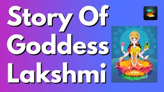 The Story Of Goddess Lakshmi - An Animation By Team Zion