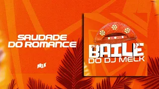 SAUDADE DO ROMANCE - DJ MELK | FORROZIN AGUNIADO 2K23