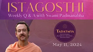 ISTAGOSTHI: Questions and Answers with Swami Padmanabha — May 11, 2024