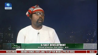 State Of The Nation: Analysts Question Motives Behind South East Development Commission Bill