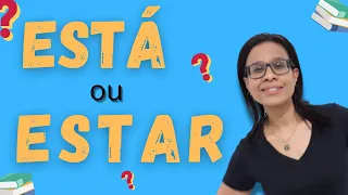 Está ou Estar - Afinal, Qual é o Certo?