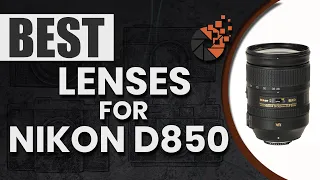 Best Lenses For Nikon D850 👁 : Top Options Reviewed | Digital Camera-HQ