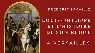 Les conférences des Amis : Louis-Philippe et l'histoire de son règne à Versailles
