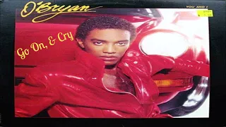 O'Bryan ~ " Go On & Cry" ~❤️~ 1981