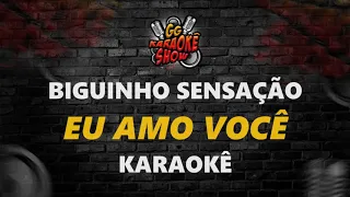 Eu Amo Você - Karaokê/ Biguinho Sensação