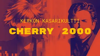 Arvostelussa Cherry 2000 (1987) | Kerkon kasarikultti