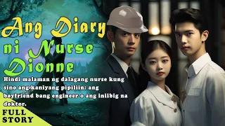 And Diary ni Nurse Dionne | Tagalog Love Story
