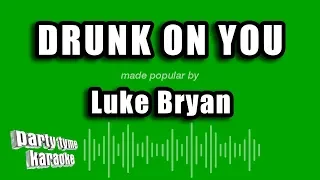Luke Bryan - Drunk On You (Karaoke Version)