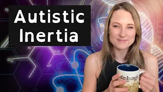 Autistic Inertia and Nervous System Regulation | Challenges on the Autism Spectrum