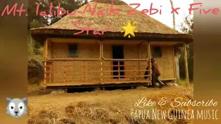 Mt. Ialibu-Naik Zebi x Five Star 🌟 (PNG Music) 2019 Latest