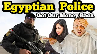 COPS GOT OUR MONEY BACK After Egyptian Broke The Law In The Valley Of The Workers Egypt