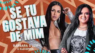 Barbara D'lux e  Klessinha - Se Tu Gostava De Mim (Clipe Oficial)