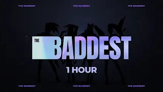 K/DA - THE BADDEST | 1 HOUR